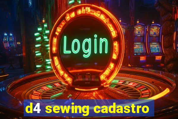 d4 sewing cadastro